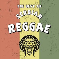 Best Of Serbian Reggae / Najbolji Srpski Reggae