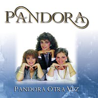 Pandora – Otra Vez