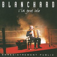 Gerard Blanchard – Blanchard S'la Joue Solo (Live)