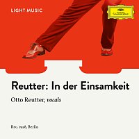 Otto Reutter, Unknown Orchestra – In der Einsamkeit