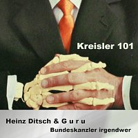Heinz Ditsch, Guru – Bundeskanzler irgendwer - Kreisler 101