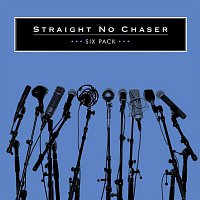 Straight No Chaser – Six Pack