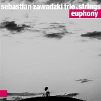 Sebastian Zawadzki Trio & Strings – Euphony