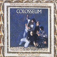 Colosseum – Those Who Are About to Die We Salute You (Expanded Edition)