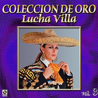 Lucha Villa – Colección De Oro: Con Mariachi, Vol. 3