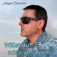 Jurgen Eberlein – Willst du mich verlassen (Maxi Version)