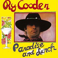 Ry Cooder – Paradise And Lunch