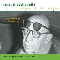 Various  Artists – NPR Milestones of the Millennium - The Music of Stravinsky