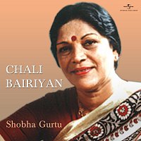 Shobha Gurtu – Chali Bairiyan