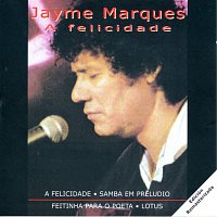 Jayme Marques – A felicidade (Remastered 2015)