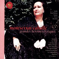 Montserrat Caballé – Les Grandes Heroines Lyriques