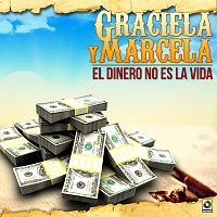 Graciela y Marcela – El Dinero No Es La Vida