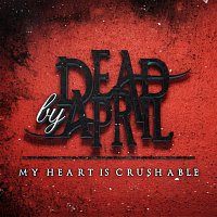 Dead by April – My Heart Is Crushable