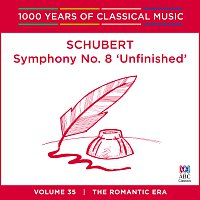 Schubert: Symphony No. 8 'Unfinished' [1000 Years Of Classical Music, Vol. 35]