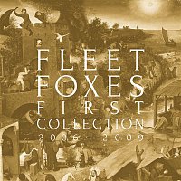 Fleet Foxes – First Collection: 2006-2009