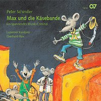 Peter Schindler, Luzerner Kantorei, Eberhard Rex – Peter Schindler: Max und die Kasebande