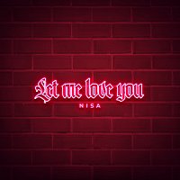 Nisa – Let Me Love You