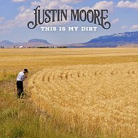 Justin Moore – This Is My Dirt