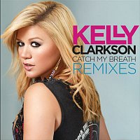 Kelly Clarkson – Catch My Breath Remixes