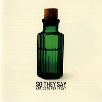So They Say – Antidote For Irony