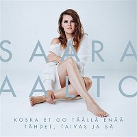 Saara Aalto – Koska et oo taalla enaa / Tahdet, taivas ja sa