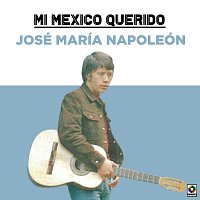 José María Napoleón – Mi Mexico Querido