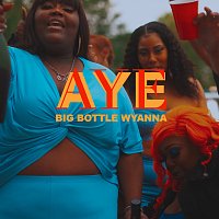 Big Bottle Wyanna – Aye