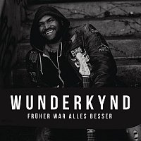 Wunderkynd – Fruher war alles besser