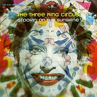 The Three Ring Circus – Groovin' on the Sunshine