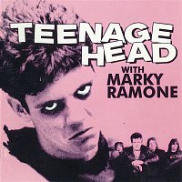 Teenage Head – Teenage Head with Marky Ramone