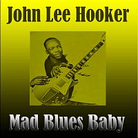 John Lee Hooker – Mad Blues Baby