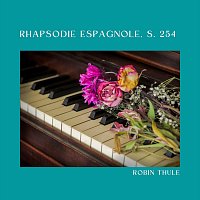 Robin Thule – Rhapsodie Espagnole, S. 254