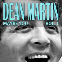 Dean Martin – Maybe You Vol. 1