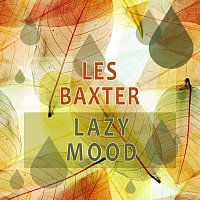 Les Baxter – Lazy Mood