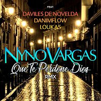 Nyno Vargas – Que te perdone Dios (feat. Daviles de Novelda, DaniMFlow y Loukas) [RMX]