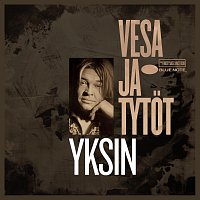 Vesa Ja Tytot – Yksin