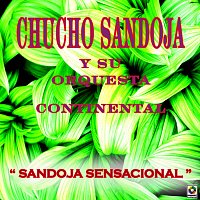 Chucho Sandoja y Su Orquesta Continental – Sandoja Sensacional