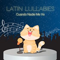 Latin Lullabies – Cuando Nadie Me Ve