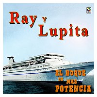 Ray y Lupita – El Buque de Más Potencia