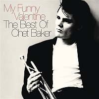 Chet Baker – My Funny Valentine: The Best Of Chet Baker