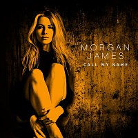 Morgan James – Call My Name