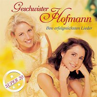 Geschwister Hofmann – Ihre erfolgreichsten Lieder - Super 20