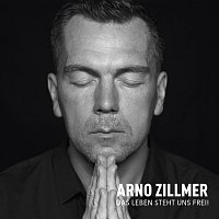 Arno Zillmer – Das Leben steht uns frei!