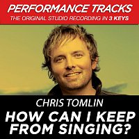 Chris Tomlin – How Can I Keep From Singing? [EP / Performance Tracks]