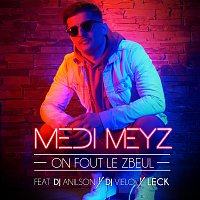 Medi Meyz, DJ Vielo & Anilson, Leck – On fout le zbeul