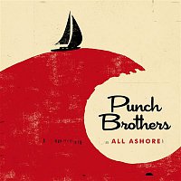 Punch Brothers – All Ashore