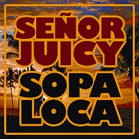Senor Juicy – Sopa Loca