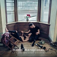 Model Aeroplanes – Something Like Heaven