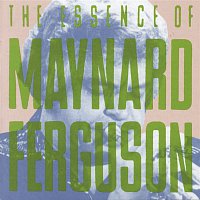 Maynard Ferguson – The Essence Of Maynard Ferguson