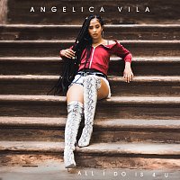 Angelica Vila – All I Do Is 4 U